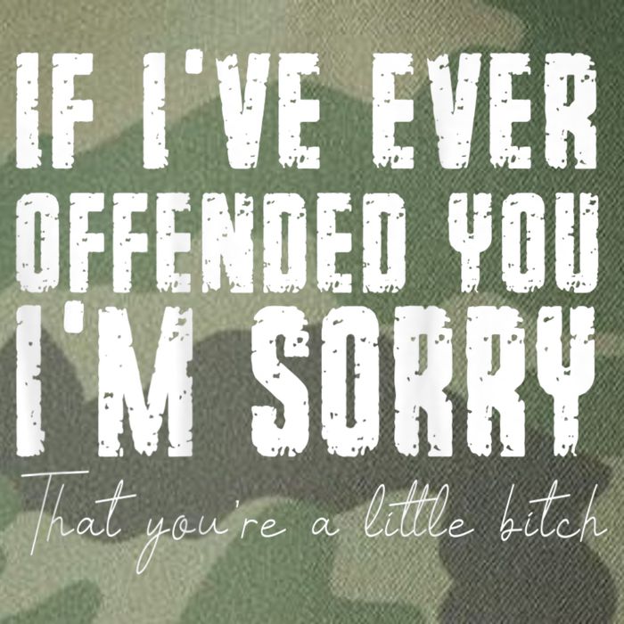 If I've Ever Offended You I'm Sorry That You Are A (On Back) Legacy Tie Dye Trucker Hat