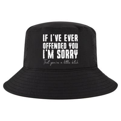 If I've Ever Offended You I'm Sorry That You Are A (On Back) Cool Comfort Performance Bucket Hat