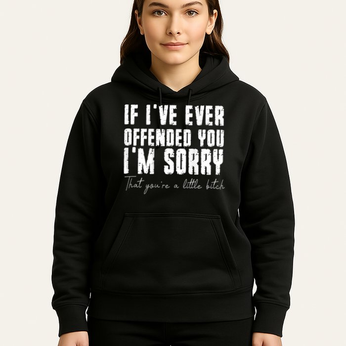 If I've Ever Offended You I'm Sorry That You Are A (On Back) Hoodie