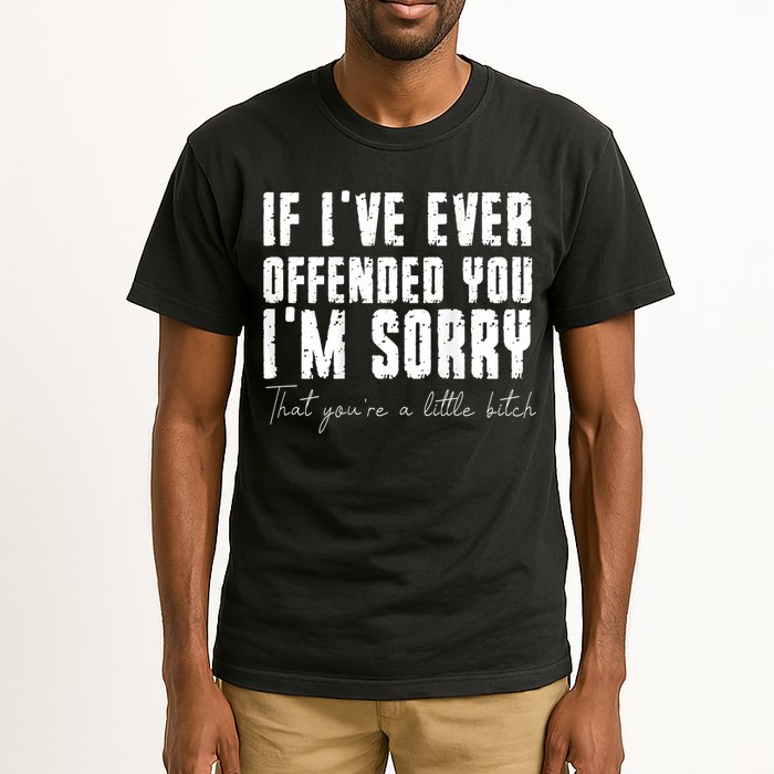If I've Ever Offended You I'm Sorry That You Are A (On Back) Tall T-Shirt