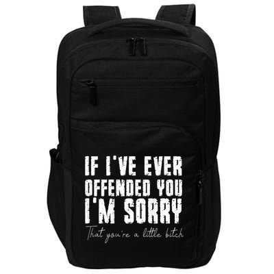 If I've Ever Offended You I'm Sorry That You Are A (On Back) Impact Tech Backpack