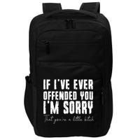 If I've Ever Offended You I'm Sorry That You Are A (On Back) Impact Tech Backpack