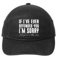 If I've Ever Offended You I'm Sorry That You Are A (On Back) 7-Panel Snapback Hat