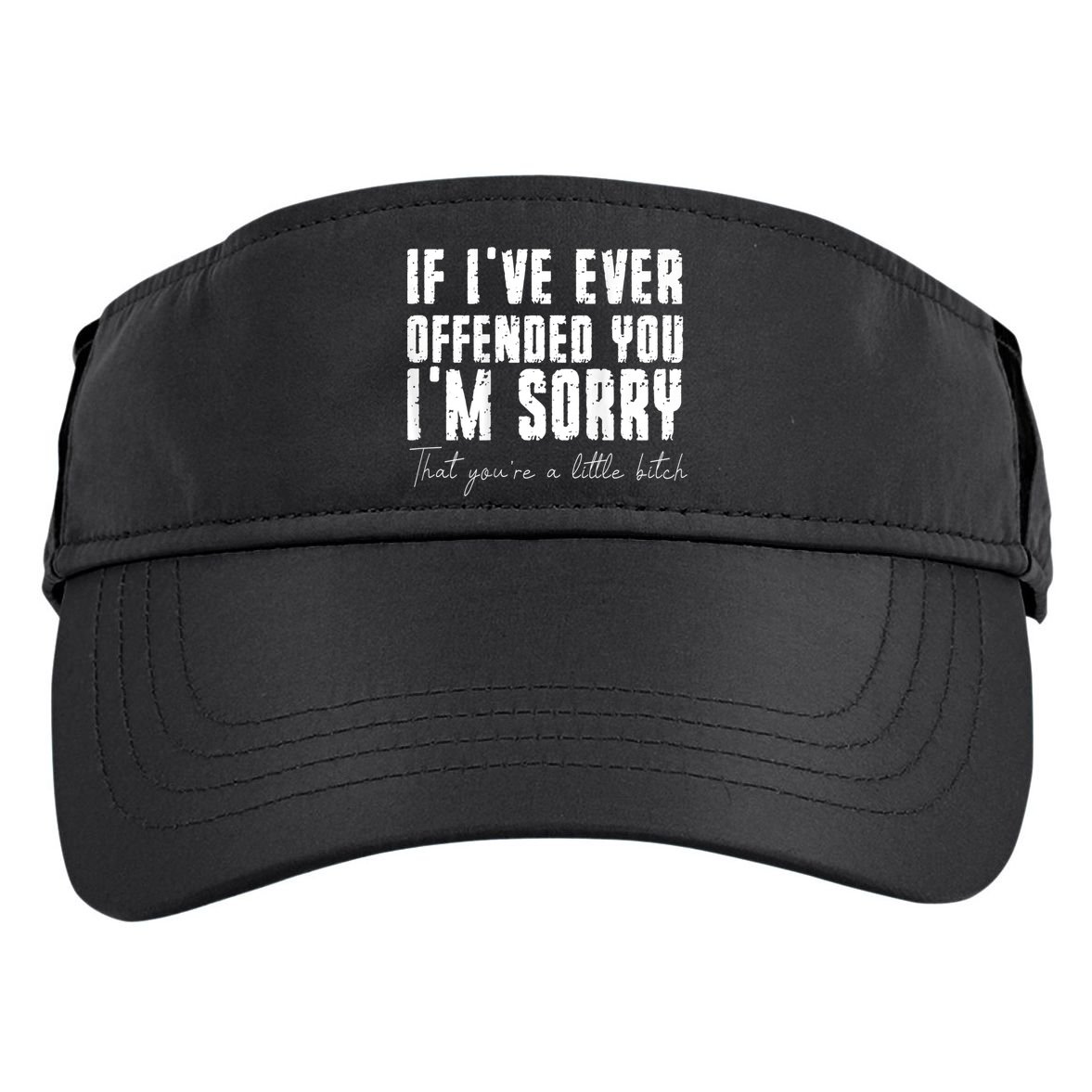 If I've Ever Offended You I'm Sorry That You Are A (On Back) Adult Drive Performance Visor