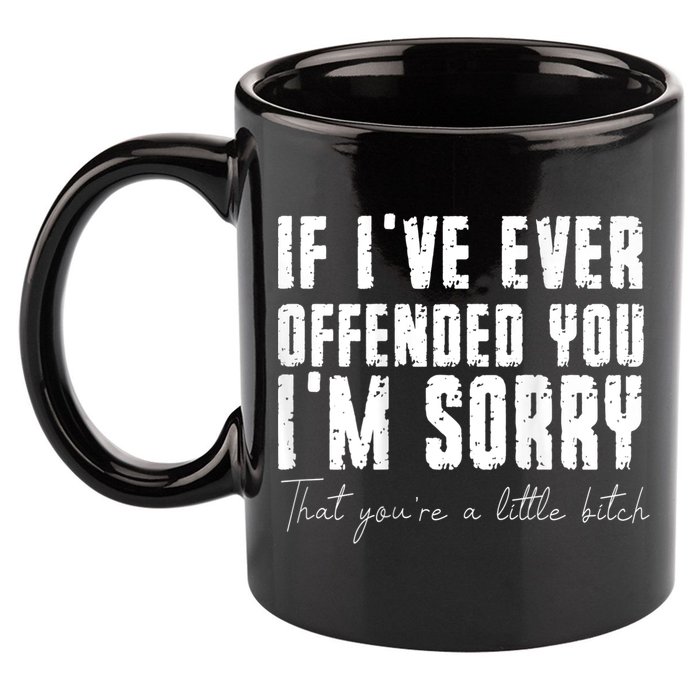 If I've Ever Offended You I'm Sorry That You Are A (On Back) 11oz C Handle Ceramic Mug