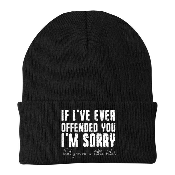 If I've Ever Offended You I'm Sorry That You Are A (On Back) Beanie