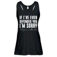 If I've Ever Offended You I'm Sorry That You Are A (On Back) Ladies Essential Flowy Tank
