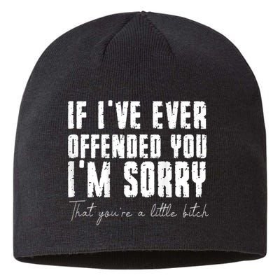 If I've Ever Offended You I'm Sorry That You Are A (On Back) Sustainable Beanie