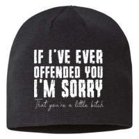 If I've Ever Offended You I'm Sorry That You Are A (On Back) Sustainable Beanie