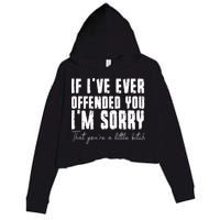 If I've Ever Offended You I'm Sorry That You Are A (On Back) Crop Fleece Hoodie
