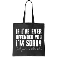 If I've Ever Offended You I'm Sorry That You Are A (On Back) Bag
