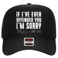 If I've Ever Offended You I'm Sorry That You Are A (On Back) Trucker Hat