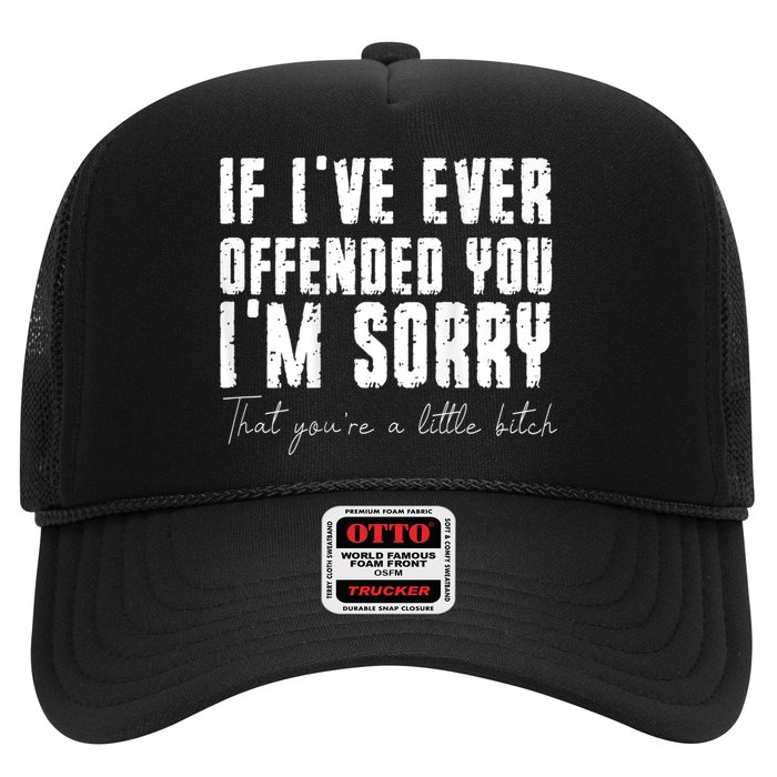 If I've Ever Offended You I'm Sorry That You Are A (On Back) Trucker Hat