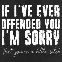 If I've Ever Offended You I'm Sorry That You Are A (On Back) Trucker Hat