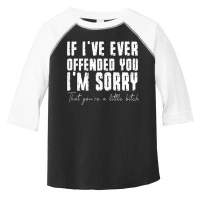 If I've Ever Offended You I'm Sorry That You Are A (On Back) Toddler Fine Jersey T-Shirt