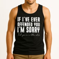 If I've Ever Offended You I'm Sorry That You Are A (On Back) Tank Top