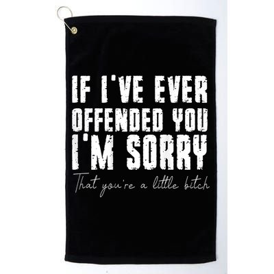 If I've Ever Offended You I'm Sorry That You Are A (On Back) Golf Towel