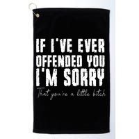If I've Ever Offended You I'm Sorry That You Are A (On Back) Golf Towel