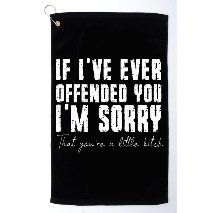 If I've Ever Offended You I'm Sorry That You Are A (On Back) Golf Towel