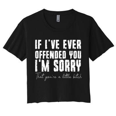 If I've Ever Offended You I'm Sorry That You Are A (On Back) Crop Top