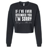 If I've Ever Offended You I'm Sorry That You Are A (On Back) Cropped Pullover Crew