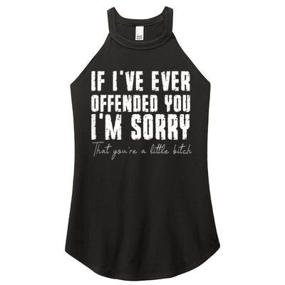 If I've Ever Offended You I'm Sorry That You Are A (On Back) Women's Perfect Tri Rocker Tank