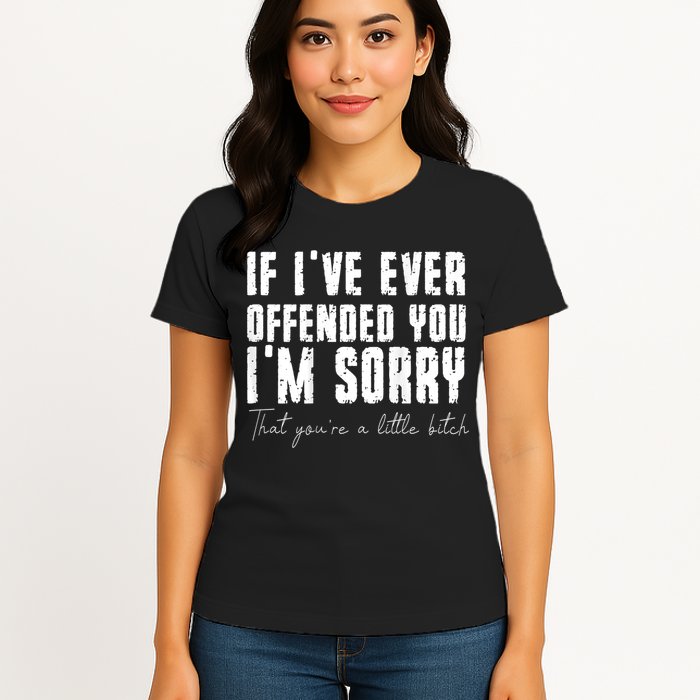 If I've Ever Offended You I'm Sorry That You Are A (On Back) Womens T-Shirt