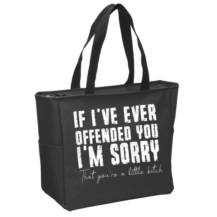 If I've Ever Offended You I'm Sorry That You Are A (On Back) Zip Tote Bag
