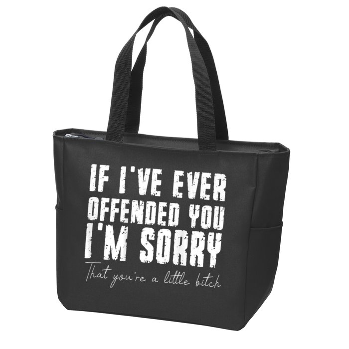 If I've Ever Offended You I'm Sorry That You Are A (On Back) Zip Tote Bag
