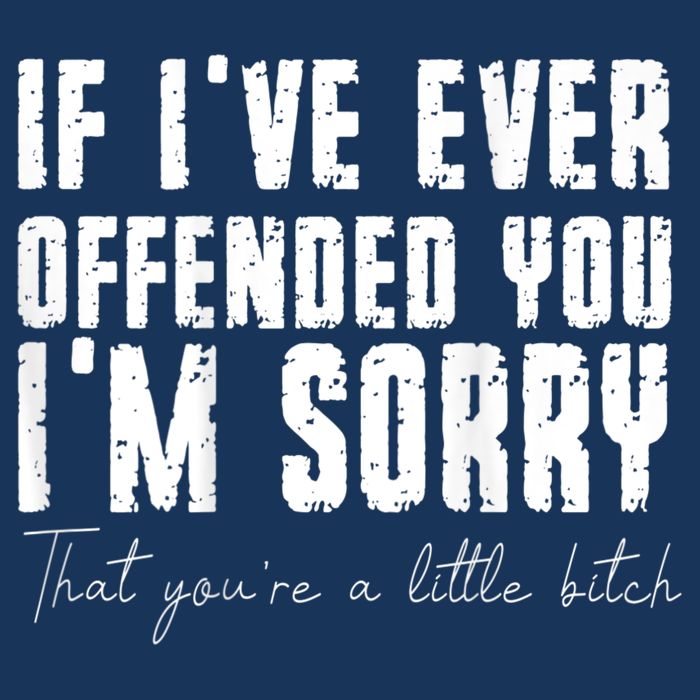 If I've Ever Offended You I'm Sorry That You Are A (On Back) Infant Baby Jersey Bodysuit