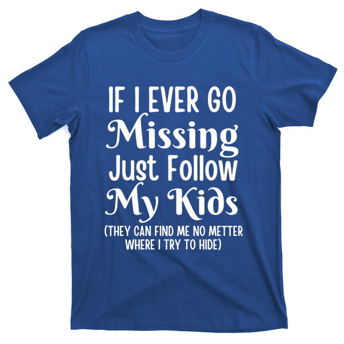 If I Ever Go Missing Just Follow My Sarcastic Mother's Gift T-Shirt