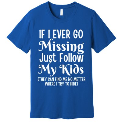 If I Ever Go Missing Just Follow My Sarcastic Mother's Gift Premium T-Shirt