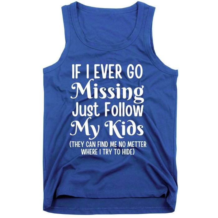 If I Ever Go Missing Just Follow My Sarcastic Mother's Gift Tank Top