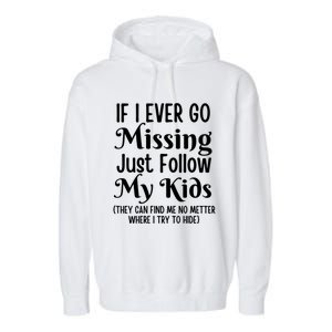 If I Ever Go Missing Just Follow My Sarcastic Mother's Gift Garment-Dyed Fleece Hoodie