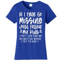 If I Ever Go Missing Just Follow My Funny Mom Gift Great Gift Women's T-Shirt