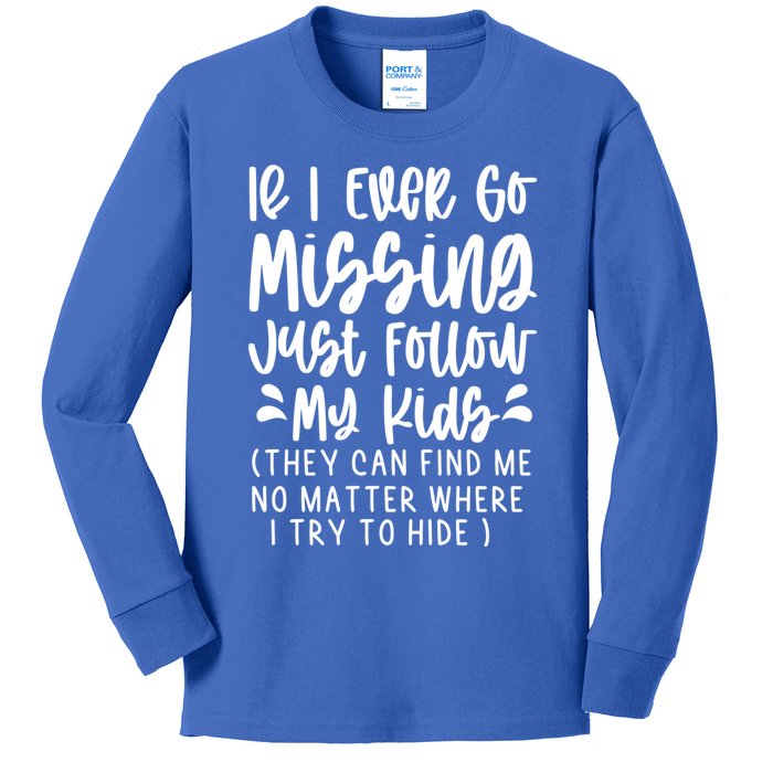 If I Ever Go Missing Just Follow My Funny Mom Gift Great Gift Kids Long Sleeve Shirt