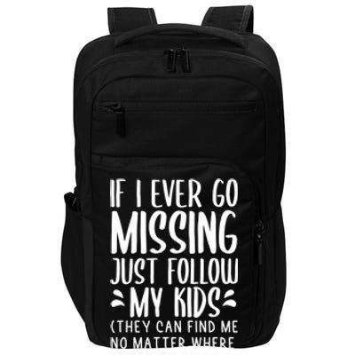 If I Ever Go Missing Just Follow My Funny Mom Gift Funny Gift Impact Tech Backpack