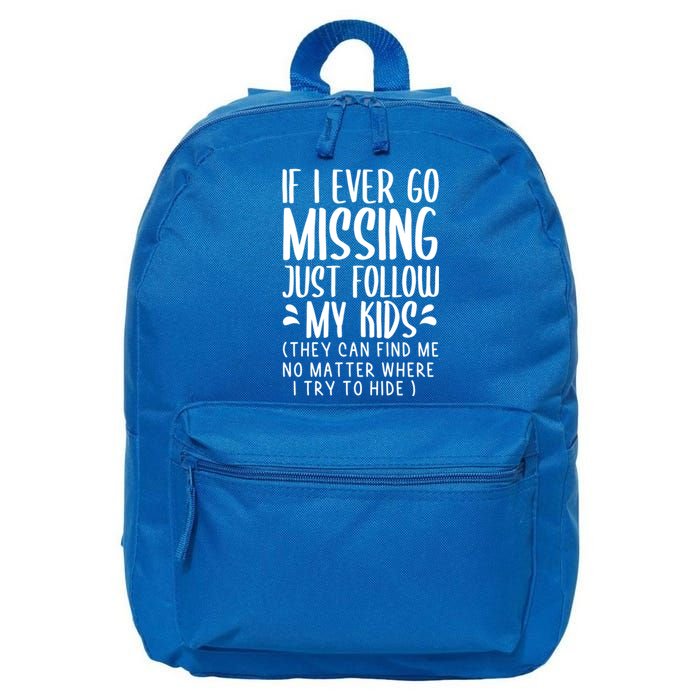 If I Ever Go Missing Just Follow My Funny Mom Gift Funny Gift 16 in Basic Backpack