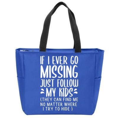 If I Ever Go Missing Just Follow My Funny Mom Gift Funny Gift Zip Tote Bag