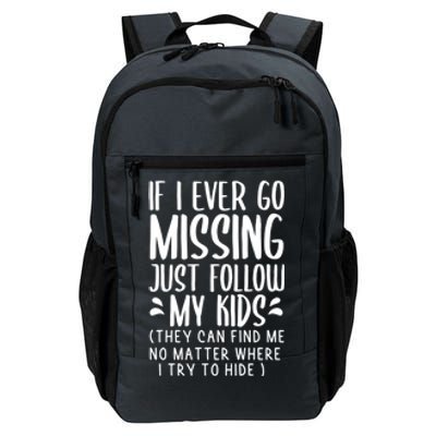 If I Ever Go Missing Just Follow My Funny Mom Gift Funny Gift Daily Commute Backpack