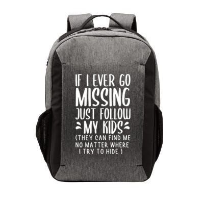 If I Ever Go Missing Just Follow My Funny Mom Gift Funny Gift Vector Backpack