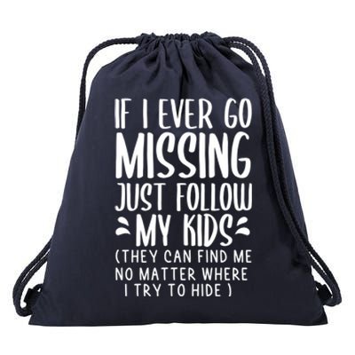 If I Ever Go Missing Just Follow My Funny Mom Gift Funny Gift Drawstring Bag