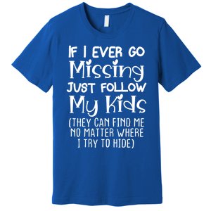 If I Ever Go Missing Please Follow My Sarcastic Mom Tee Meaningful Gift Premium T-Shirt