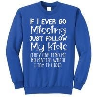 If I Ever Go Missing Please Follow My Sarcastic Mom Tee Meaningful Gift Tall Sweatshirt