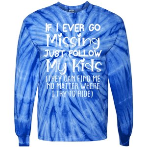 If I Ever Go Missing Please Follow My Sarcastic Mom Tee Meaningful Gift Tie-Dye Long Sleeve Shirt