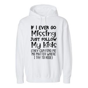 If I Ever Go Missing Please Follow My Sarcastic Mom Tee Meaningful Gift Garment-Dyed Fleece Hoodie