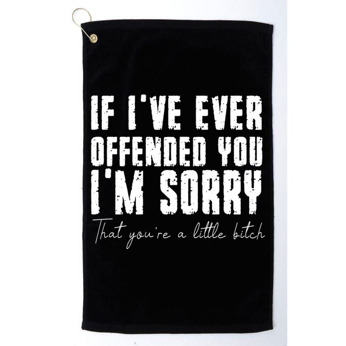 If Ive Ever Offended You Im Sorry That You Are A Golf Towel