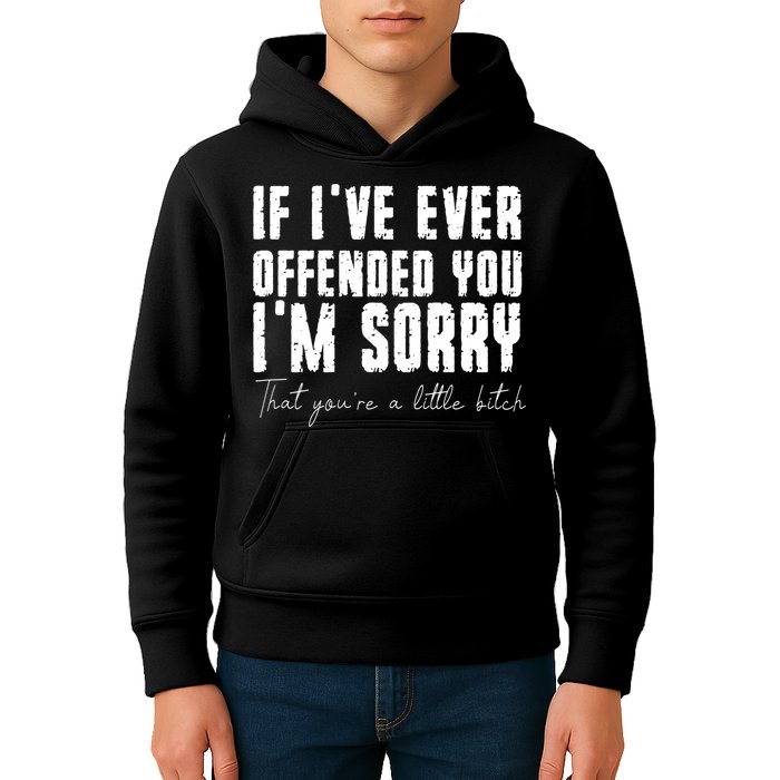 If Ive Ever Offended You Im Sorry That You Are A Kids Hoodie