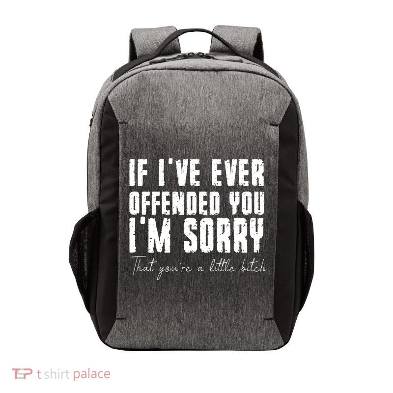 If Ive Ever Offended You Im Sorry That You Are A Vector Backpack