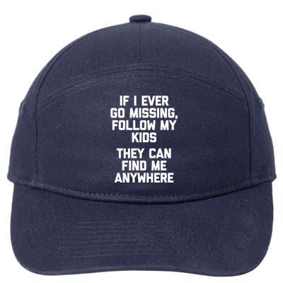 If I Ever Go Missing Follow My (They Find Me Anywhere) Meaningful Gift 7-Panel Snapback Hat